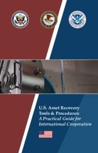 U.S. Asset Recovery Tools & Procedures: A Practical Guide for International Cooperation  “[W]e must work together to ensure that corrupt officials do not