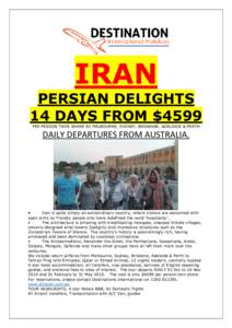 IRAN PERSIAN DELIGHTS 14 DAYS FROM $4599 PER PERSON TWIN SHARE EX MELBOURNE, SYDNEY, BRISBANE, ADELAIDE & PERTH  DAILY DEPARTURES FROM AUSTRALIA.