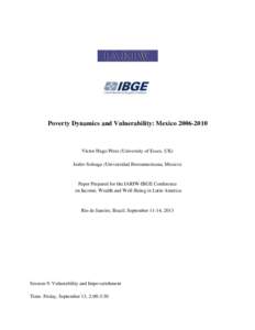 Poverty Dynamics and Vulnerability: MexicoVíctor Hugo Pérez (University of Essex, UK) Isidro Soloaga (Universidad Iberoamericana, Mexico)  Paper Prepared for the IARIW-IBGE Conference
