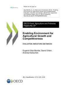 Please cite this paper as:  Diaz-Bonilla, E., D. Orden and A. Kwieciński (2014), “Enabling Environment for Agricultural Growth and Competitiveness: Evaluation, Indicators and Indices”, OECD Food, Agriculture and Fis
