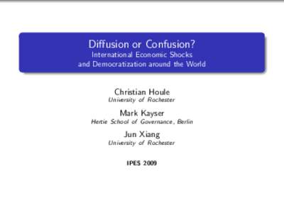 Diffusion or Confusion? International Economic Shocks and Democratization around the World Christian Houle University of Rochester