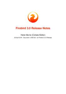 Firebird 3.0 Release Notes Helen Borrie (Collator/Editor) 28 AprilDocument vfor FirebirdRelease Firebird 3.0 Release Notes 28 AprilDocument vfor FirebirdRelease