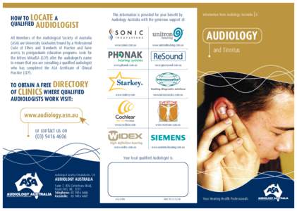 HOW TO LOCATE A QUALIFIED AUDIOLOGIST All Members of the Audiological Society of Australia (ASA) are University Graduates bound by a Professional Code of Ethics and Standards of Practice and have access to postgraduate e
