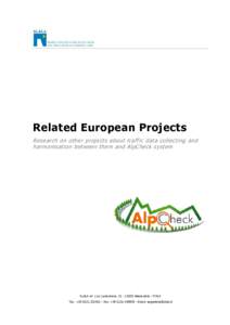 Related European Projects Research on other projects about traff ic data collecting and harmonisation between them and AlpCheck system SLALA srl c.so Lamarmora, Alessandria - ITALY Tel.: +Fax: