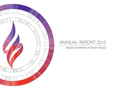 Annual Report 2015 Epilepsy Foundation of Greater Chicago About us The Epilepsy Foundation of Greater Chicago