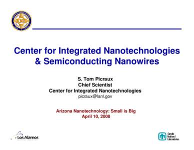 Center for Integrated Nanotechnologies & Semiconducting Nanowires S. Tom Picraux Chief Scientist Center for Integrated Nanotechnologies [removed]