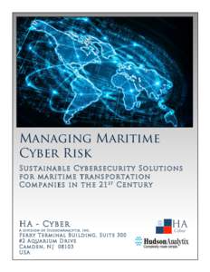 Managing Maritime Cyber Risk Sustainable Cybersecurity Solutions for maritime transportation Companies in the 21 st Century
