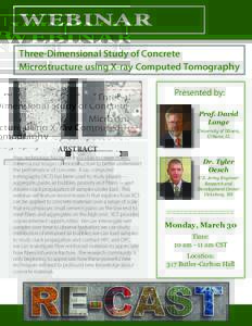 WEBINAR Three-Dimensional Study of Concrete Microstructure using X-ray Computed Tomography Presented by: Prof. David Lange