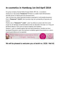 In-cosmetics in Hamburg 1st-3rd April 2014 Our group company (Kyowa Hakko Europe GmbH, DFC div. ) is excited to introduce our new product Panadoxine™ P which is a stable vitamin B6 derivative clinically proven to reduc