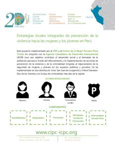 Estrategias locales integradas de prevención de la violencia hacia las mujeres y los jóvenes en Perú Este proyecto implementado por el CIPC y el Centro de la Mujer Peruana Flora Tristán en conjunto con la Agencia Can