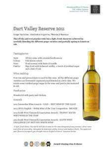 Dart Valley Reserve 2011 Grape Varieties: - Madeleine Angevine, Phoenix & Bacchus This off-dry and ever popular wine has a light, fresh character achieved by carefully blending the different grape varieties and partially