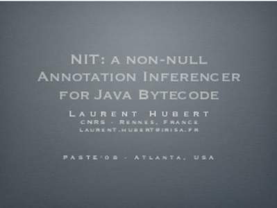 NIT: a non-null Annotation Inferencer for Java Bytecode L a u r e n t  H u b e rt