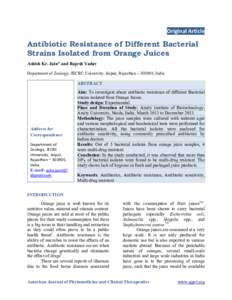 Original Article  Antibiotic Resistance of Different Bacterial Strains Isolated from Orange Juices Ashish Kr. Jain* and Rajesh Yadav Department of Zoology, JECRC University, Jaipur, Rajasthan – 303905, India