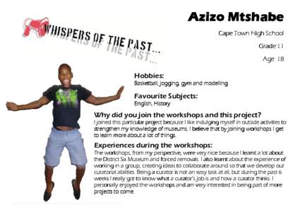 Azizo Mtshabe Cape Town High School Grade:11 Age: 18  Hobbies: