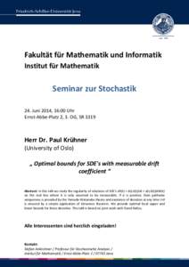 Fakultät für Mathematik und Informatik Institut für Mathematik Seminar zur Stochastik 24. Juni 2014, 16:00 Uhr Ernst-Abbe-Platz 2, 3. OG, SR 3319