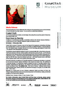 Coded Cloth A 21st century revolution in fashion, art and design, showcasing the unusual new genre of interactive, new-media textiles; and From here to Eternity A selection of contemporary tapestries, wonderfully crafted
