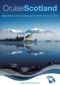 www.cruisescotland.com  Scottish Cruises 2016 The following cruise lines will operate cruises calling at Scottish ports inPlease note the list is not definitive but is intended to demonstrate the range of opportu