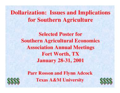 Dollarization: Issues and Implications for Southern Agriculture Selected Poster for Southern Agricultural Economics Association Annual Meetings Fort Worth, TX