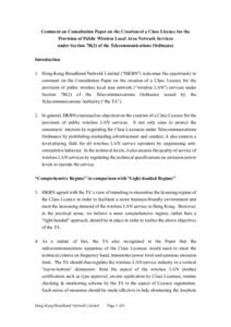 Comment on Consultation Paper on the Creation of a Class Licence for the Provision of Public Wireless Local Area Network Services under Section 7B(2) of the Telecommunications Ordinance Introduction 1. Hong Kong Broadban