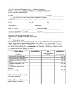 APPLICATION FOR PAYMENT OF ATTORNEY FEES FOR MENTAL HEALTH AND DEVELOPMENTAL DISABILITIES CASES [Please print or type information] PAYEE: _____________________________________________Vendor No. _______________ Last Name,
