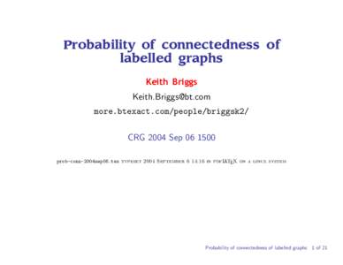 Probability of connectedness of labelled graphs Keith Briggs  more.btexact.com/people/briggsk2/ CRG 2004 Sep