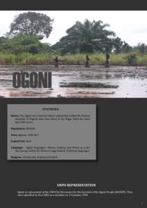 OGONI STATISTICS      Status: The Ogoni are a distinct ethnic nationality within the Federal  Republic  of  Nigeria  who  have  lived  in  the  Niger  Delta  for  more  than 500 years.   