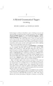 7 A Hybrid Grammatical Tagger:  ROGER GARSIDE and NICHOLAS SMITH  In this chapter we discuss in detail how a piece of software can carry out