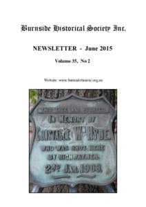Burnside Historical Society Inc. NEWSLETTER - June 2015 Volume 35, No 2 Website: www.burnsidehistory.org.au