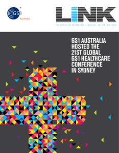 THE SUPPLY CHAIN MAGAZINE • ISSUE 30 • AUTUMN/winter 12  GS1 AUSTRALIA HOSTED THE 21st Global GS1 Healthcare