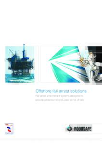 Offshore fall arrest solutions Fall arrest and restraint systems designed to provide protection to end-users at risk of falls Registered