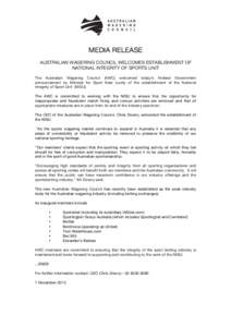 MEDIA RELEASE AUSTRALIAN WAGERING COUNCIL WELCOMES ESTABLISHMENT OF NATIONAL INTEGRITY OF SPORTS UNIT The Australian Wagering Council (AWC) welcomed today’s Federal Government announcement by Minister for Sport Kate Lu