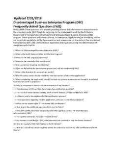 UpdatedDisadvantaged Business Enterprise Program (DBE) Frequently Asked Questions (FAQ) DISCLAIMER: These questions and answers provide guidance and information in conjunction with the provisions under 49 CFR 