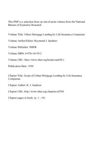 This PDF is a selection from an out-of-print volume from the National Bureau of Economic Research Volume Title: Urban Mortgage Lending by Life Insurance Companies Volume Author/Editor: Raymond J. Saulnier Volume Publishe