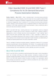 PRESS RELEASE  Esker Awarded SSAE 16 and ISAE 3402 Type 2 Compliance for Its On-Demand Document Process Automation Solutions Sydney, Australia — May 6, 2014 — Esker, a worldwide leader in document process automation