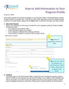 How to Add Information to Your Program Profile V2 June 7, 2016 Information entered in this section will appear on your Program Profile in the Exceed Early Learning Program Search on exceed.ri.gov. It will also be used ac