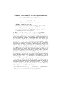 Learning for stochastic dynamic programming Sylvain Gelly and J´er´emie Mary and Olivier Teytaud ∗ IA-TAO, Lri, Bˆ at. 490,