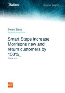 Smart Steps Big decisions made better Smart Steps increase Morrisons new and return customers by