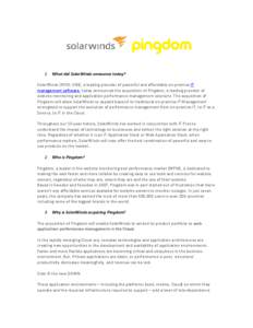1. What did SolarWinds announce today? SolarWinds (NYSE: SWI), a leading provider of powerful and affordable on-premise IT management software, today announced the acquisition of Pingdom, a leading provider of website mo