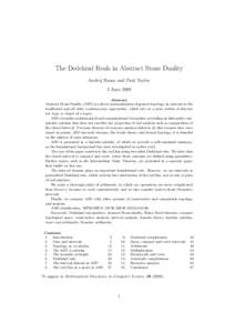 The Dedekind Reals in Abstract Stone Duality Andrej Bauer and Paul Taylor 3 June 2009 Abstract Abstract Stone Duality (ASD) is a direct axiomatisation of general topology, in contrast to the traditional and all other con