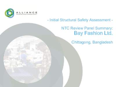 - Initial Structural Safety Assessment NTC Review Panel Summary:  Bay Fashion Ltd. Chittagong, Bangladesh