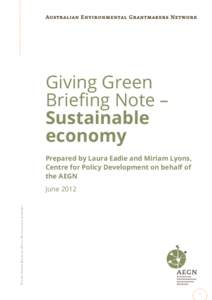 Giving Green Briefing Note – Sustainable economy Prepared by Laura Eadie and Miriam Lyons, Centre for Policy Development on behalf of