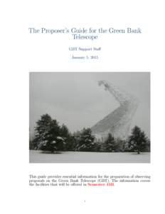 The Proposer’s Guide for the Green Bank Telescope GBT Support Staff January 5, 2015  This guide provides essential information for the preparation of observing