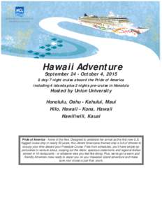 Hawaii Adventure September 24 - October 4, day/7 night cruise aboard the Pride of America including 4 islands plus 2 nights pre-cruise in Honolulu