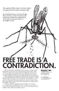 The opposite of free trade is not slave trade— the opposite of free trade is freedom itself. It is trade that enslaves: economics dictates life as we know it, paves over forests with parking lots, reduces the complex b