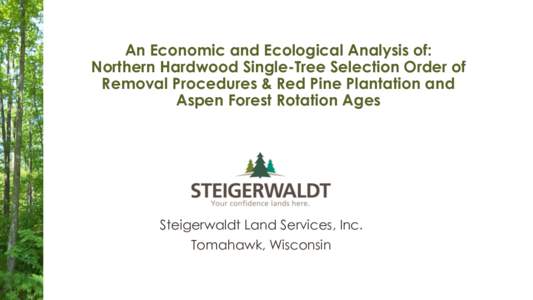 An Economic and Ecological Analysis of: Northern Hardwood Single-Tree Selection Order of Removal Procedures & Red Pine Plantation and Aspen Forest Rotation Ages  Steigerwaldt Land Services, Inc.