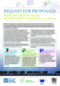 REQUEST FOR PROPOSALS:  INDICATORS FOR AICHI BIODIVERSITY TARGETS 1, 13 AND 15 Biodiversity indicators are essential communication tools, which allow evidence-based decisionmaking and policymaking. Indicators help to und