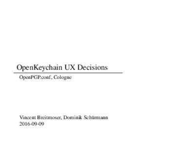 OpenKeychain UX Decisions OpenPGP.conf, Cologne Vincent Breitmoser, Dominik Schürmann