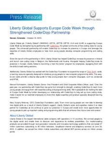 Liberty Global Supports Europe Code Week through Strengthened CoderDojo Partnership Denver, Colorado – October 12, 2015: Liberty Global plc (“Liberty Global”) (NASDAQ: LBTYA, LBTYB, LBTYK, LILA and LILAK) is suppor