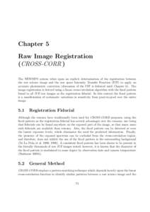 Chapter 5 Raw Image Registration (CROSS-CORR ) The NEWSIPS system relies upon an explicit determination of the registration between the raw science image and the raw space Intensity Transfer Function (ITF) to apply an ac