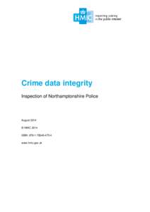 Crime data integrity Inspection of Northamptonshire Police August 2014 © HMIC 2014 ISBN: [removed]